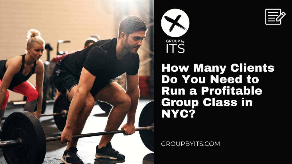 How Many Clients Do You Need to Run a Profitable Group Class in NYC?